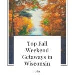Pin with image of a a straight road heading into the distance and lined with trees with orange, yellow and green leaves, text below image reads: top fall weekend getaways in Wisconsin USA