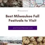 Pin with four images: fall leaves on the ground, map showing Milwaukee, four hands cheersing plastic beer cups and a selection of pumpkins, text between images reads: Wisconsin - best Milwaukee fall festivals to visit