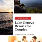 a pin with 3 photos related to Lake Geneva resorts for couples.