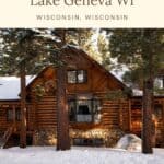 A pin with one of the best log cabins in Lake Geneva Wi