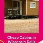 a pin with one of the best cheap cabins in Wisconsin Dells made of wood.