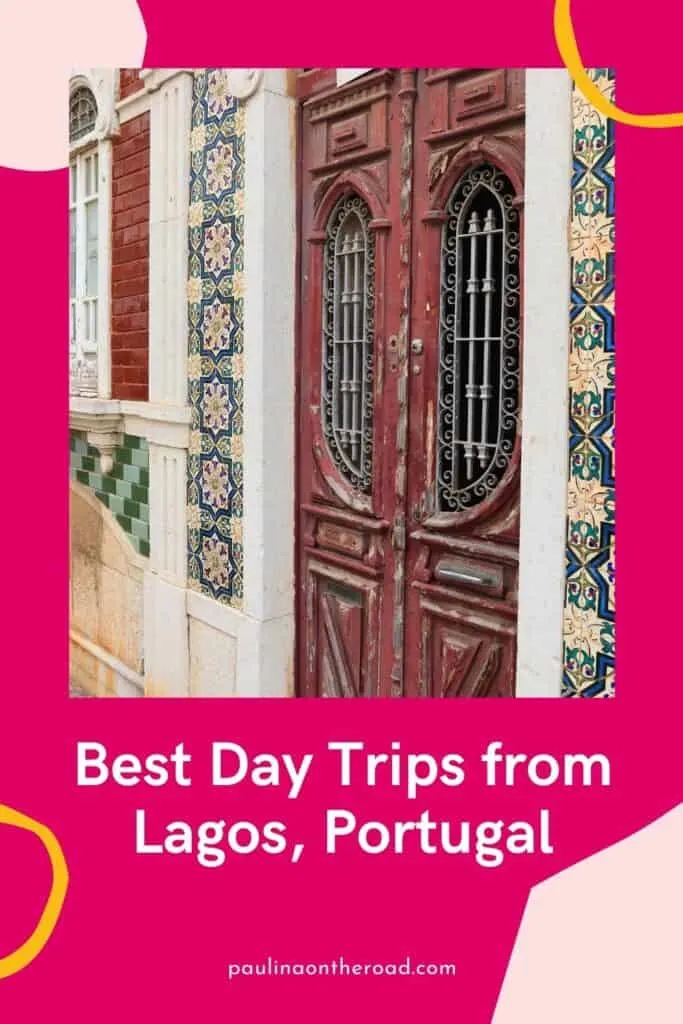 day trips from lagos Pin with image of ornate wooden front door with highly detailed painted patterns surrounding the sides, caption reads: Best Day Trips from Lagos, Portugal from paulinaontheroad.com
