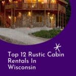 a pin with one of the best rustic cabin rentals in Wisconsin.