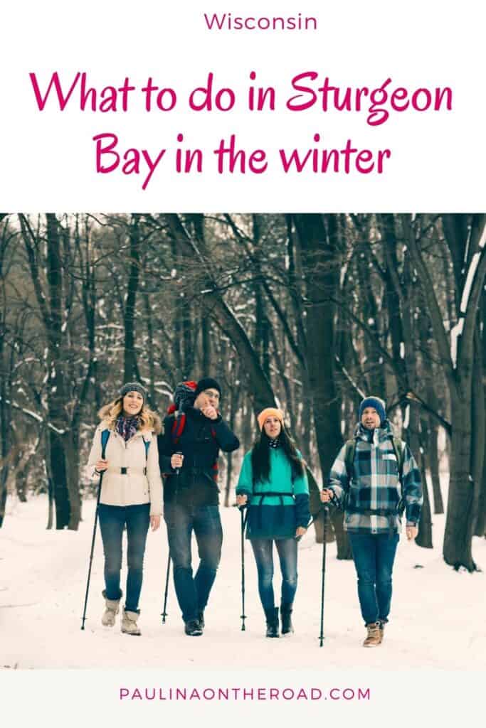 Pin with image of four people in outdoor clothing with walking poles standing side by side in the white snow with a thick forest of bare trees behind, caption reads: Wisconsin, What to do in Sturgeon Bay in the winter from paulinaontheroad.com