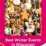 Pin with close up shot of numerous hanging Christmas decorations suspended from strings attached to the ceiling of a store, caption reads: Best Winter Events in Wisconsin from paulinaontheroad.com