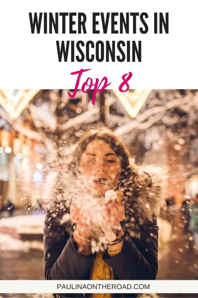 Pin with image of a freezeframe of a person in a winter coat holding a double handful of light snow and blowing it towards the camera with a backdrop of brightly lit outdoor winter lights and snow-covered trees, caption reads: Winter Events in Wisconsin Top 8 from paulinaontheroad.com