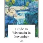 Pin with image of river flowing between rock formations on either side which are surrounded by trees with colorful autumn leaves, caption reads: Guide to Wisconsin in November USA from paulinaontheroad.com