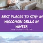 a pin with 2 photos depicting the best places to stay in Wisconsin Dells in Winter