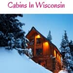a pin with one of the best romantic winter cabins in Wisconsin covered in snow.