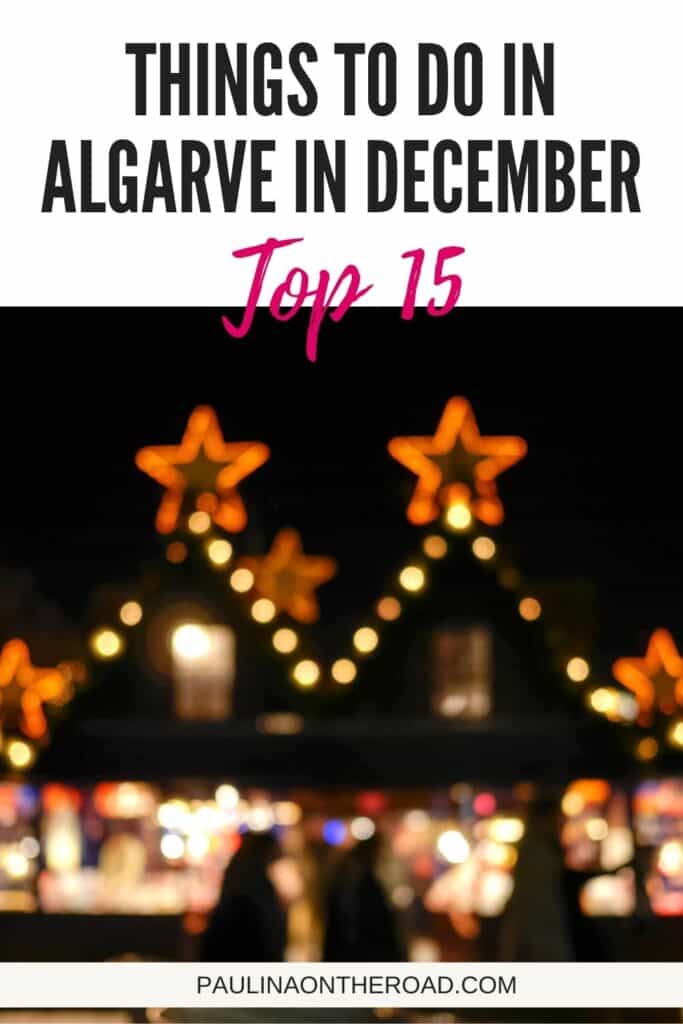 Pin with blurred image of house covered in brightly colored Christmas decorations, caption reads: Things to do in Algarve in December Top 15 from paulinaontheroad.com