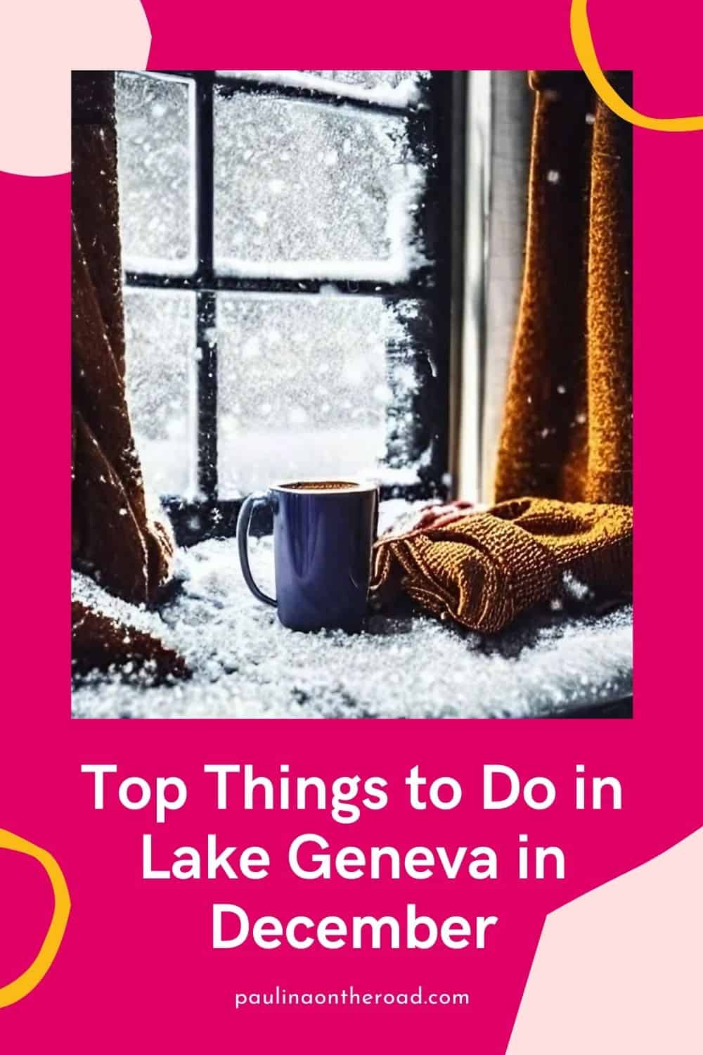 10 Cool Things to Do in Lake Geneva in December Paulina on the road
