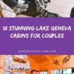 a pin with 2 photos depicting lake geneva cabins for couples.