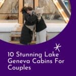 a pin with a couple hugging in front of one of the best lake geneva cabins for couples.