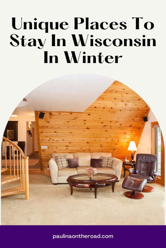 a pin with the interior of one of the most unique places to stay in Wisconsin in Winter. 