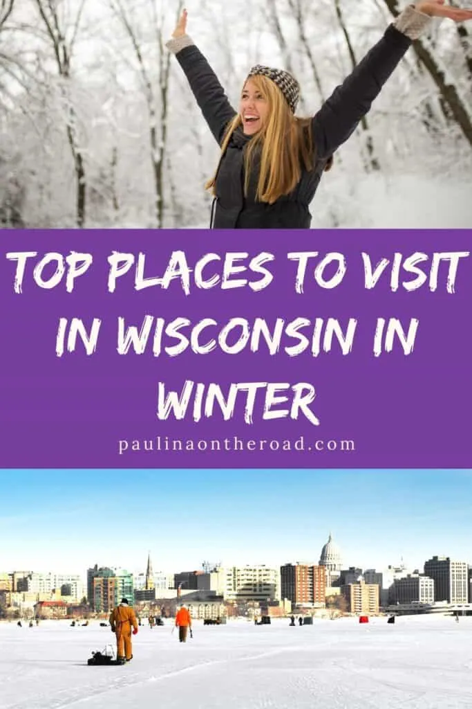 Pin with two images aranged on top of each other, 1st is of smiling woman with long blonde hair raising her arms in a dense forest of bare trees covered in white snow, 2nd is of people walking across large open area of snow towards a cityscape filled with densely packed office and apartment buildings, caption reads: Top Places to Visit in Wisconsin in Winter from paulinaontheroad.com