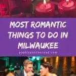 Pin with 2 images, 1st is close up shot of a red rose laying next to some small red candles, 2nd is of a couple sharing food in a restaurant at night, caption reads: Most Romantic Things to Do in Milwaukee from paulinaontheroad.com