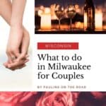 Pin with 3 images, 1st is close up shot of a couple holding hands, 2nd is of a bottle and two wine glasses on a table with candles, 3rd is close up shot of red roses in bloom, caption reads: Wisconsin, What to do in Milwaukee for Couples by Paulina on the Road