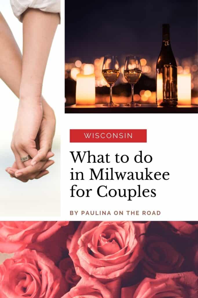 Pin with 3 images, 1st is close up shot of a couple holding hands, 2nd is of a bottle and two wine glasses on a table with candles, 3rd is close up shot of red roses in bloom, caption reads: Wisconsin, What to do in Milwaukee for Couples by Paulina on the Road