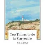 Pin with image of lighthouse standing atop an area of rocky cliff with green trees and foliage nearby all under a bright cloudy sky, caption reads: Top Things to do in Carvoeiro, The Algarve from paulinaontheroad.com