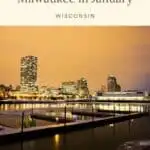 Pin with image of Milwaukee skyline with tall office and residential buildings lit up with electronic lights with the harbor in front under an amber sky at dusk, caption reads: Best Things to do in Milwaukee in January, Wisconsin from Paulina on the Road