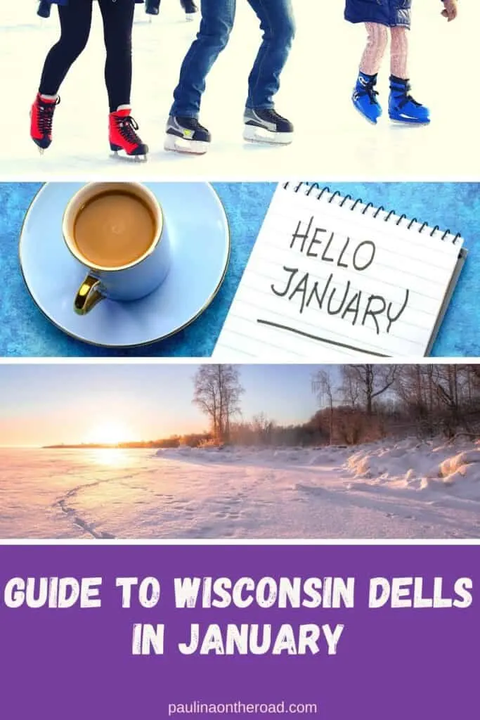 Pin with 3 images stacked on top of each other, 1st is of the legs of three people in ice skates on an ice rink, 2nd is of a cup of tea and a notepad on which is written "Hello January", 3rd is of a large open area covered in thick snow with bare trees behind and the warm setting sun in the distance, caption reads: Guide to Wisconsin Dells in January from paulinaontheroad.com
