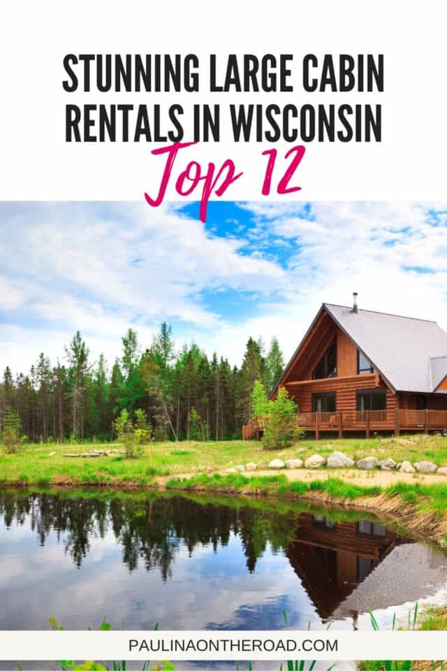 12 Stunning Large Cabin Rentals In Wisconsin Paulina on the road
