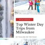 Pin with three images, 1st is of a trio of brightly dressed skiers standing in the snow and waving under a bright winter sun, 2nd is an aerial overhead shot of a snow-covered road lined with trees, 3rd is of two people on snowmobiles riding through thick white snow with bare trees behind, caption reads: Wisconsin, Top Winter Day Trips from Milwaukee by Paulina on the Road
