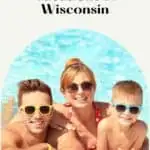 Pin with image of a family of three at a swimming pool all smiling at the camera in their colorful sunglasses, caption reads: Amazing Family Vacations in Wisconsin from paulinaontheroad.com