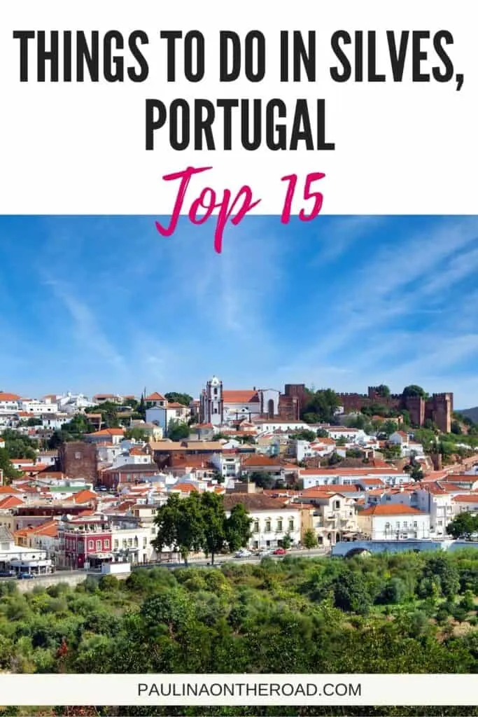 Pin with image of cityscape with densely packed white buildings with terracotta rooftops and a stone castle to one side and green forest in the foreground, caption reads: Things to Do in Silves, Portugal, Top 15 from paulinaontheroad.com