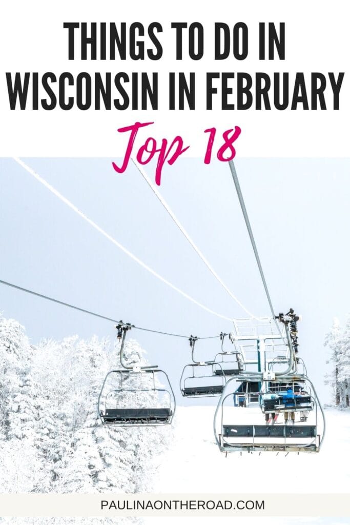 Pin with image of a ski lift passing through a landscape of trees covered in a thick layer of pristine white snow, caption reads: Things to Do in Wisconsin in February, Top 18 from paulinaontheroad.com