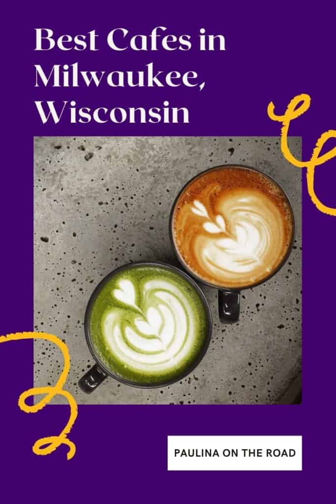 Pin with image of an overhead shot of two cups of coffee with patterns drawn into the foams on their tops, caption reads: Best Cafes in Milwaukee, Wisconsin from Paulina on the Road