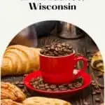 Pin with image of a red coffee cup and saucer filled with dried brown coffee beans sitting on a wooden table among a range of fresh pastries, caption reads: Must-Try Cafes in Milwaukee, Wisconsin from paulinaontheroad.com