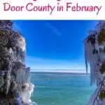 Pin with image of the sea as seen between a pair green trees covered thickly in hanging icicles of frozen water all under a bright blue sky, caption reads: Wisconsin, Amazing Things to Do in Door County in February from paulinaontheroad.com