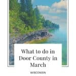 Pin with image of a rocky coastline lined with vibrant green trees atop small cliffs with the clear turquoise waters beneath all under a wide blue sky with white fluffy clouds, caption reads: What to do in Door County in March, Wisconsin from paulinaontheroad.com
