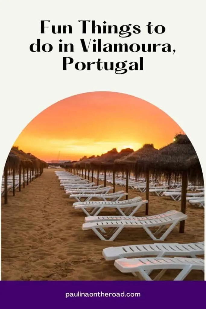 Pin with image of long rows of white deck chairs and their accompanying beach umbrellas on the beach stretching off into the distance under the warm orange glow of sunset, caption reads: Fun Things to do in Vilamoura, Portugal from paulinaontheroad.com