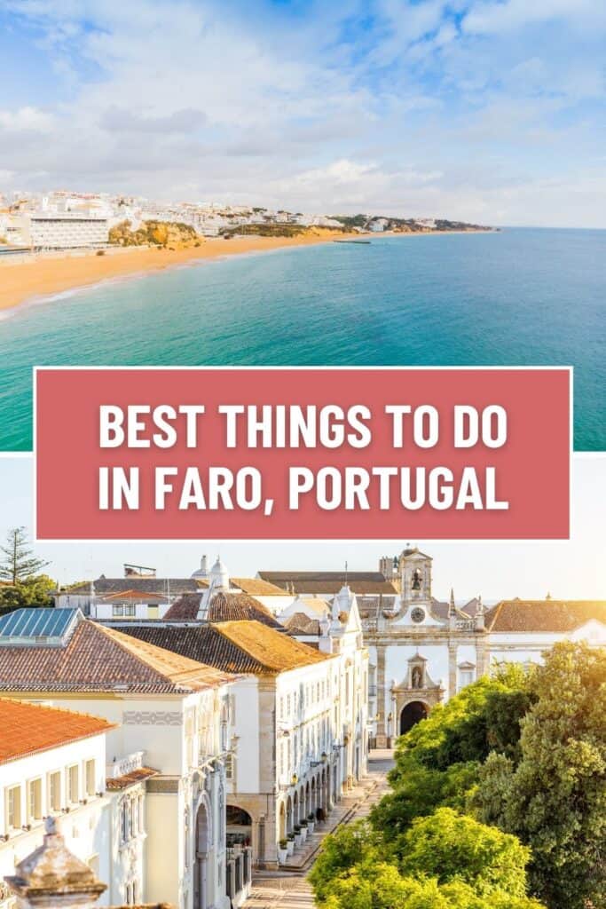 a pin about best things to do in faro portugal showing two photos of a sunny beach with clear waters and a historic old town shot from above