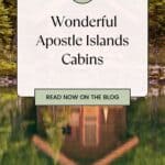 a pin with a cabin's reflection in the water as one of the best Apostle Islands Cabins