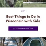 Pin with four images, 1st is of a child in a brown sweater smiling and raising their arms in a field of tall green grass, 2nd is of a large sign made of wood and hanging from some carved logs what says "Wisconsin Welcomes You", 3rd is of a large body of water surrounded by green trees and grass as seen through a gap between tall thin trees, 4th is of two children wearing matching colorful mining hats with torches built in lying down in a pop-up tent, caption reads: USA, Best Things to Do in Wisconsin with Kids from paulinaontheroad.com