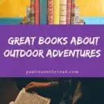 a pin with 2 photos related to Books About Outdoor Adventures