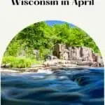 Pin with image of some small rocky cliffs covered in a thick forest of bright green trees as seen from the surface of a body of water, caption reads: Where to Visit in Wisconsin in April from paulinaontheroad.com