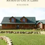 a pin with a log cabin at one of the best wisconsin cabin resorts on a lake