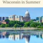 Pinterest pin about places to visit in wisconsin in summer, madison skyline overlooking lush trees and body of water