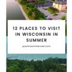 Pinterest pin about places to visit in wisconsin in summer, aerial views of small town surrounded by a huge lake