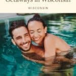 a pin with a couple hugging in a pool at one of the most romantic weekend getaways in wisconsin