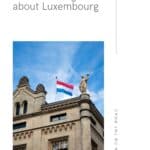 Pinterest pin about interesting facts about luxembourg showing photo of