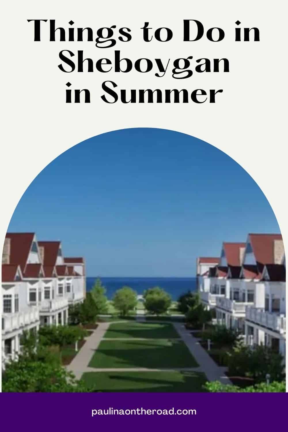 10 Fun Things to Do in Sheboygan WI in Summer Paulina on the road