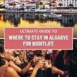 a pin with 2 photos related to Where to Stay in Algarve for Nightlife