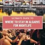 a pin with 2 photos related to Where to Stay in Algarve for Nightlife