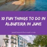 Pinterest pin about fun things to do in albufeira in june showing photo of rocky cliffs with secluded beach and albufeira old town with people shopping