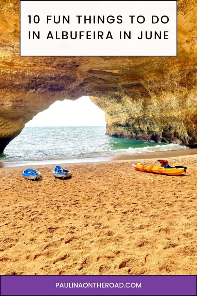 Pinterest pin about fun things to do in albufeira in june showing photo of benagil cave interior with sandy beach and blue and yellow kayaks